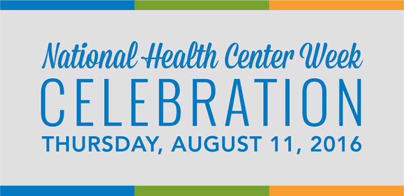 National Health Center Week Celebration Thursday, August 11, 2016